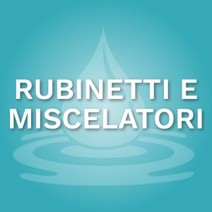 Rubinetti e Miscelatori